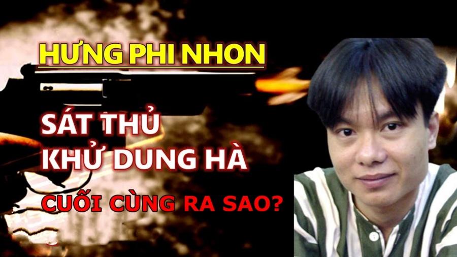 Tiểu Sử Hưng Phi Nhon - Người Chấm Dứt Cuộc Đời Dung Hà Cuối Cùng Ra Sao