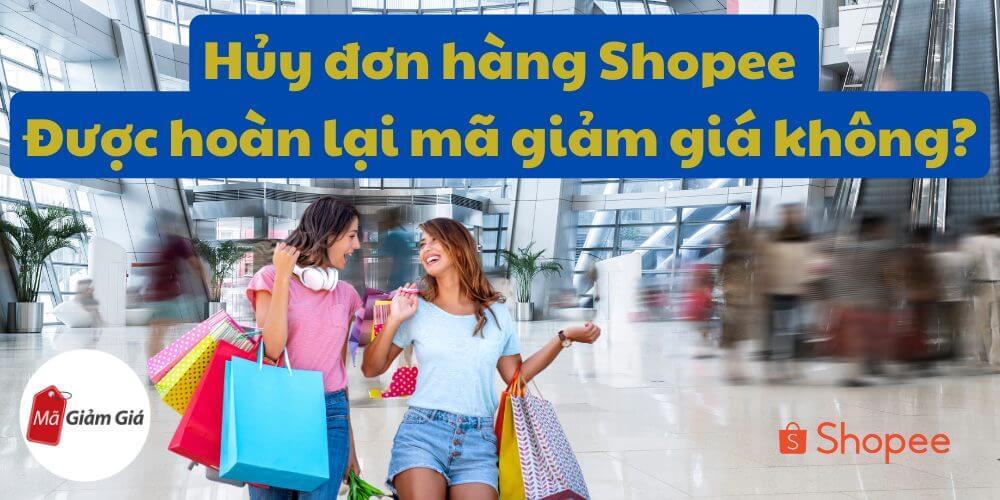 Hủy đơn hàng Shopee có được hoàn lại mã giảm giá không?