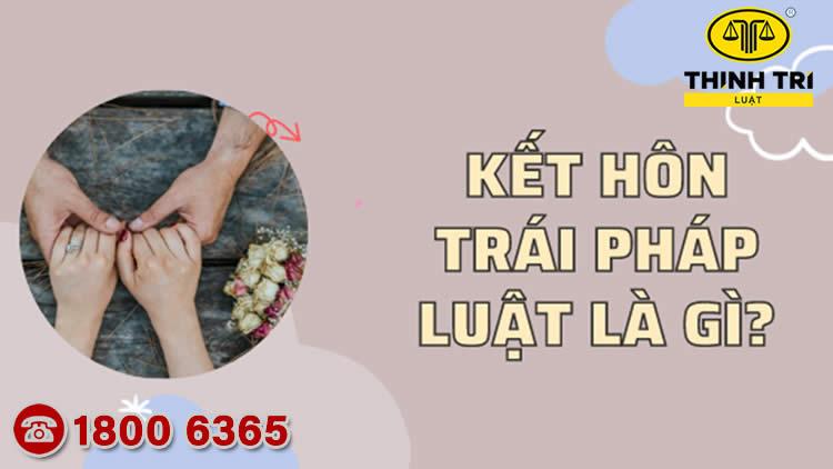 Kết hôn trái pháp luật là gì?