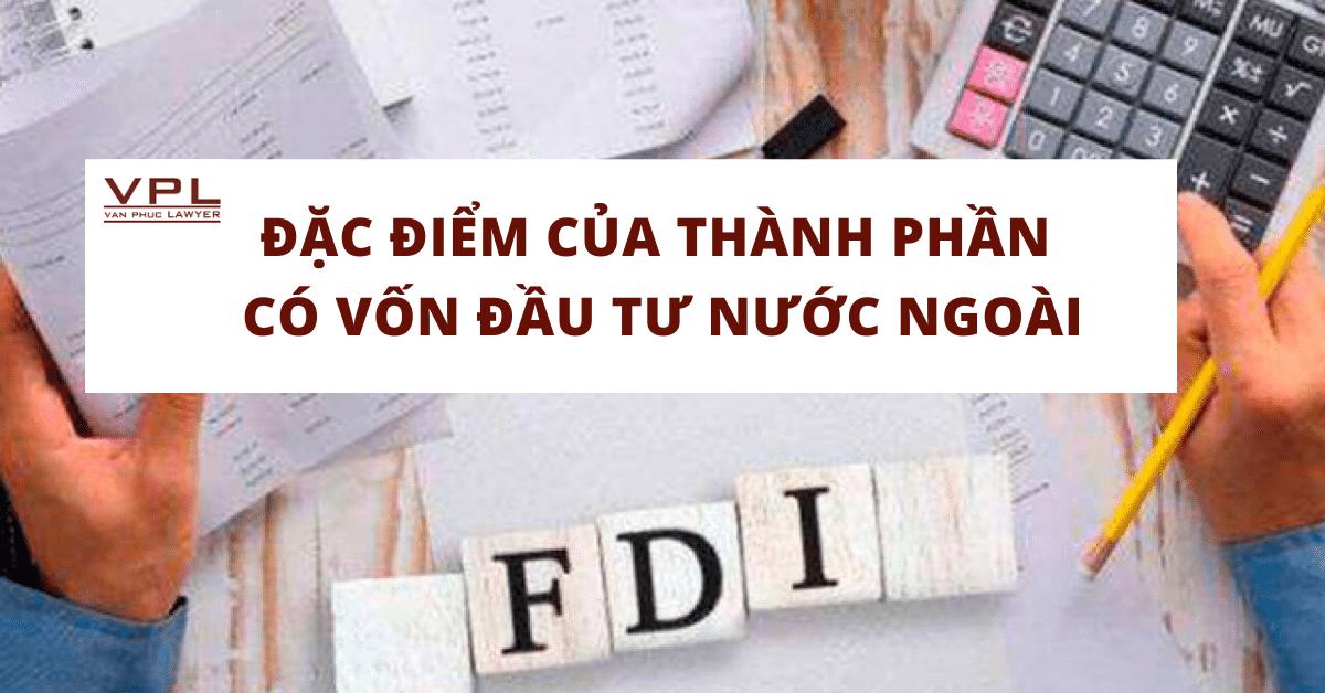 Đặc điểm của thành phần kinh tế có vốn đầu tư nước ngoài