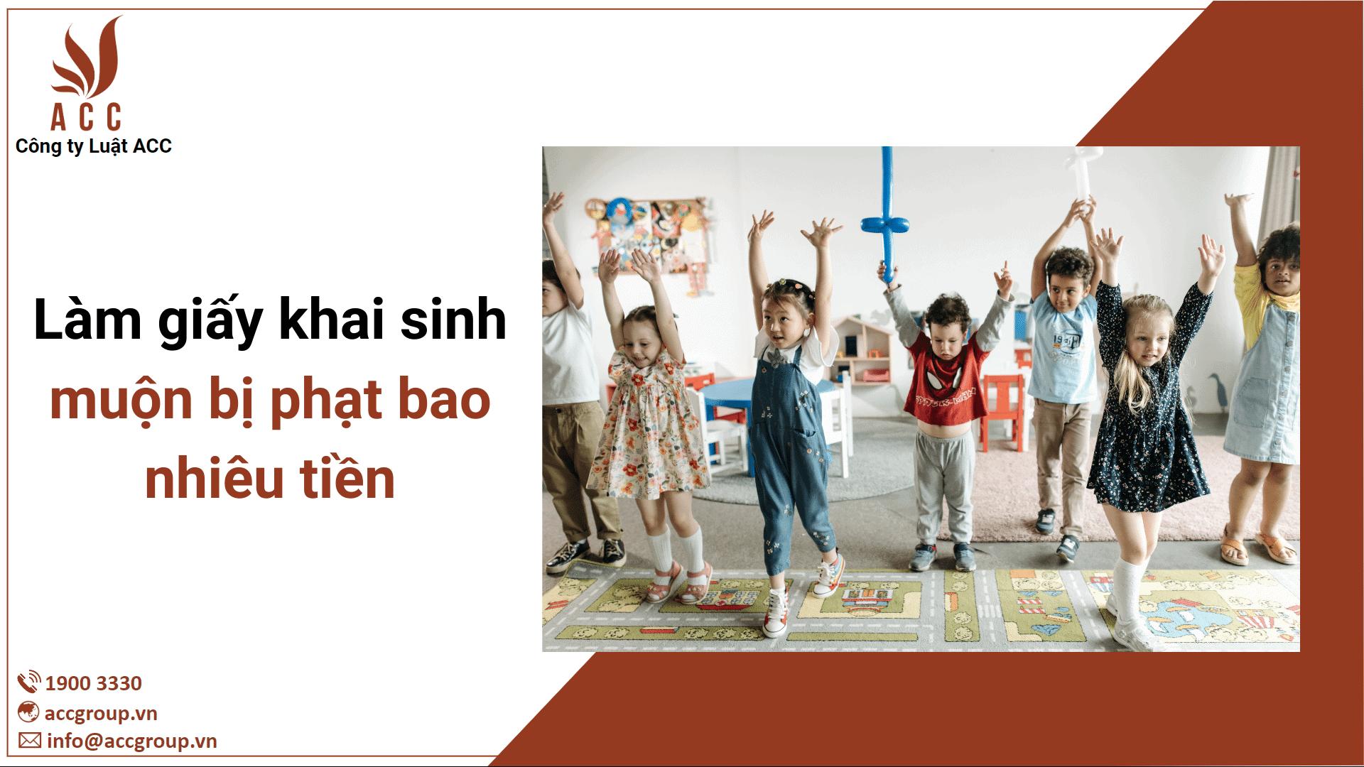 Làm giấy khai sinh muộn bị phạt bao nhiêu tiền? Thời hạn?