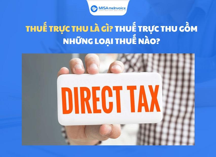 [Mới] Thuế trực thu là gì? Thuế trực thu gồm những loại thuế nào?