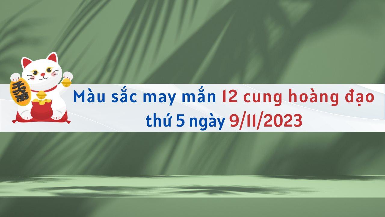 Màu sắc may mắn 12 cung hoàng đạo ngày 9/11/2023