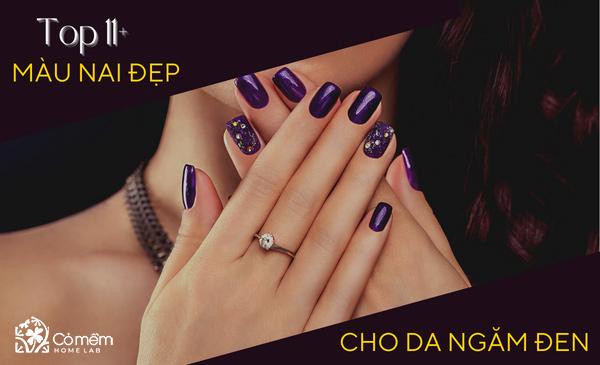 11+ Màu Nail Cho Da Ngăm Đen "Sang Chảnh, Cá Tính, Truất"