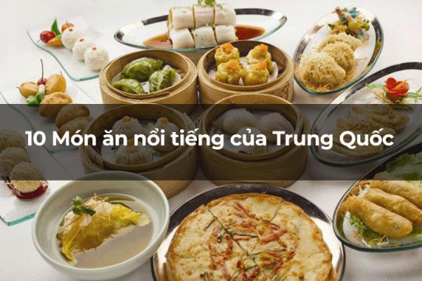 Top 10 món ăn ngon nổi tiếng Trung Quốc đi là phải thử