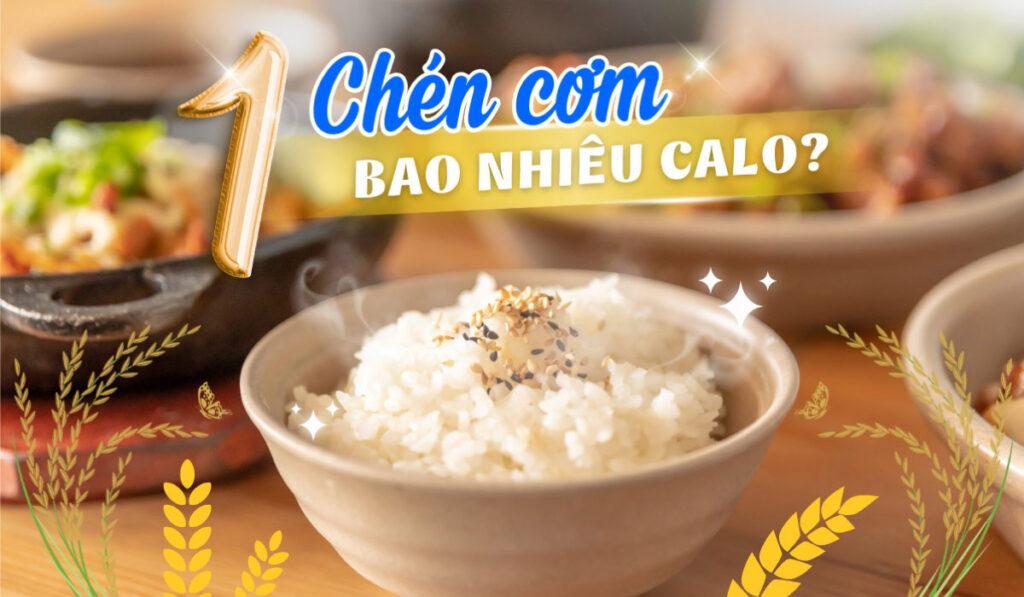 1 chén cơm bao nhiêu calo? Bí quyết ăn nhiều cơm không làm tăng cân