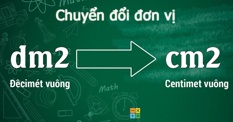 Tìm hiểu 1 đề xi mét vuông bằng bao nhiêu cm vuông?