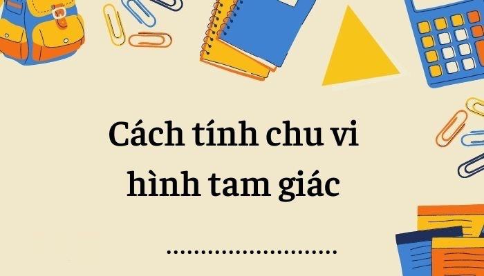 Công thức Chu vi hình Tam giác & Cách tính đơn giản