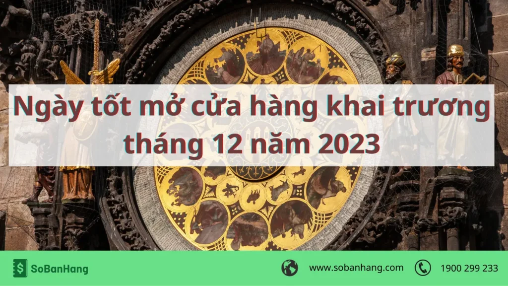 Ngày tốt mở cửa hàng khai trương tháng 12 năm 2023