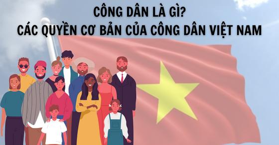 Công dân là gì? Các quyền cơ bản của công dân Việt Nam