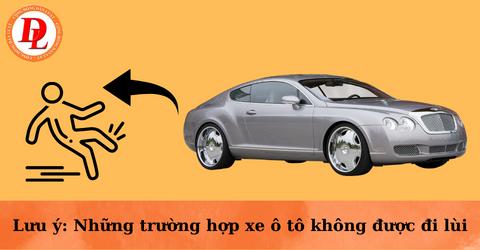 Lưu ý: Những trường hợp xe ô tô không được đi lùi