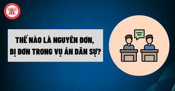 Thế nào là nguyên đơn, bị đơn trong vụ án dân sự?