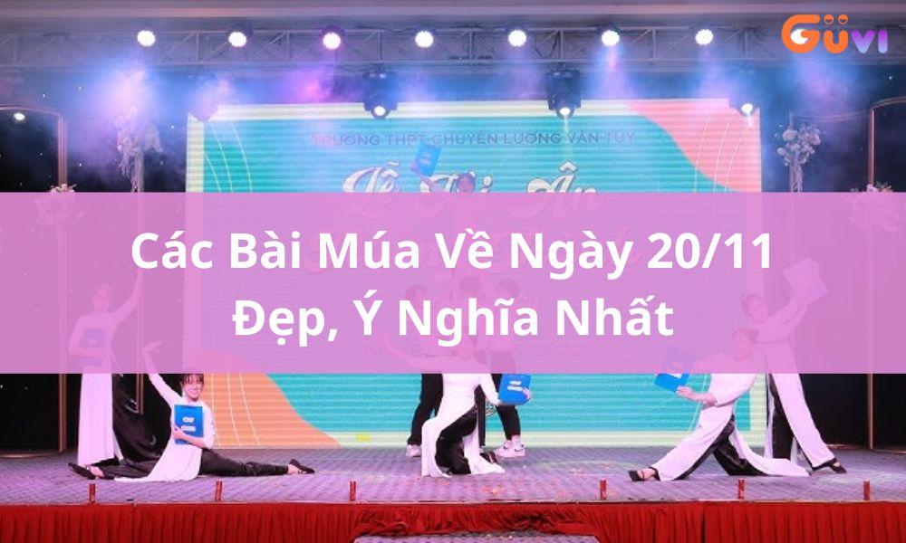 Các Bài Múa Về Ngày 20/11 Đẹp, Ý Nghĩa Nhất Để Tri Ân Thầy Cô