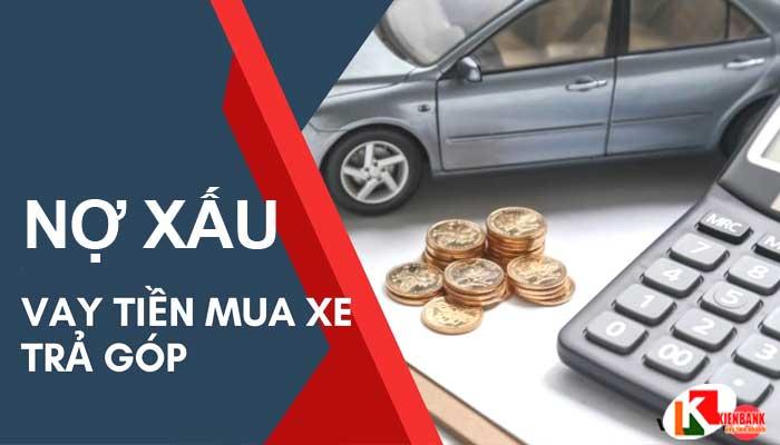 [Cập Nhật] Nợ xấu có mua xe trả góp được không?