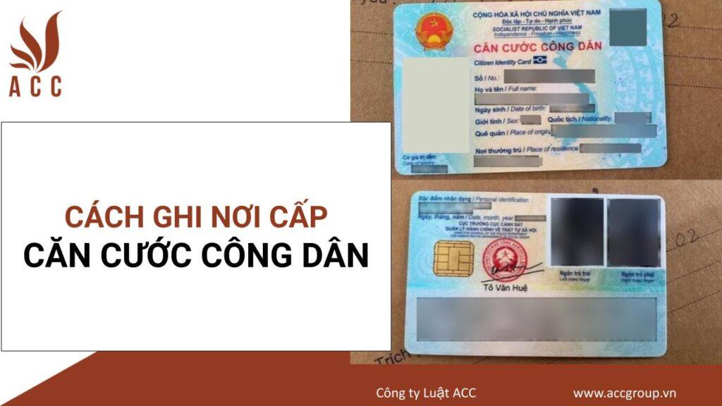 Hướng dẫn cách ghi nơi cấp căn cước công dân [Chi tiết 2024]