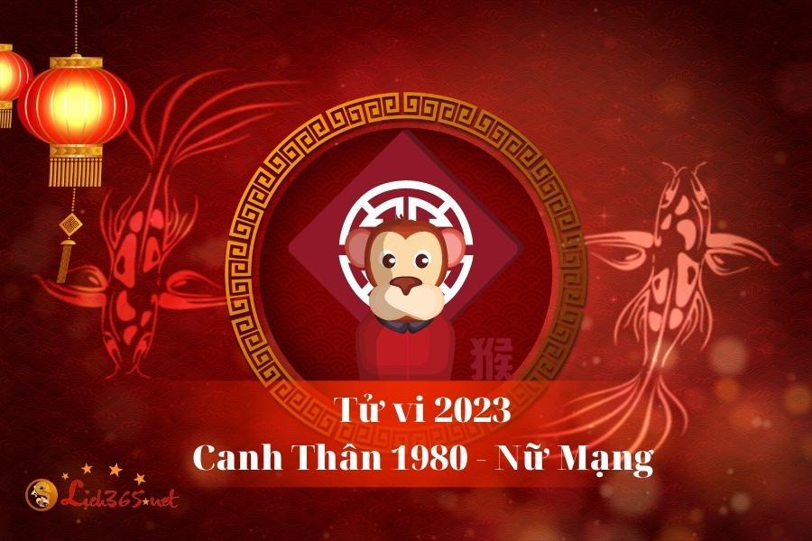 Tử Vi Tuổi Canh Thân 1980 Nữ Mạng Năm 2023