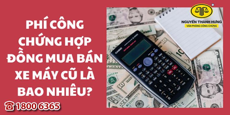 Mức phí công chứng hợp đồng mua bán xe máy cũ là bao nhiêu?