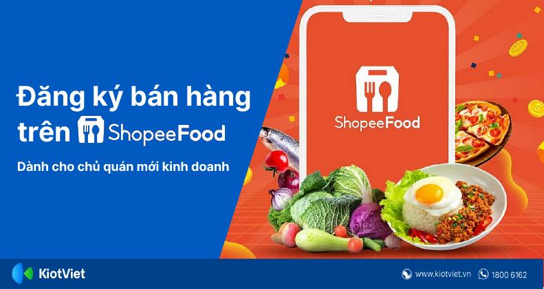 Đăng Ký Bán Hàng Trên ShopeeFood Từ A-Z Dành Cho Chủ Quán Mới Bắt Đầu Kinh Doanh