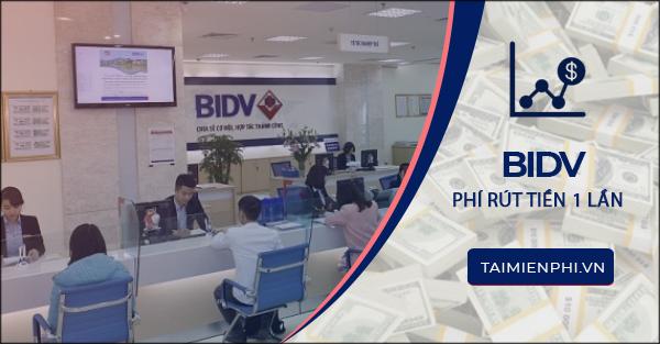 Phí rút tiền ATM BIDV 1 lần