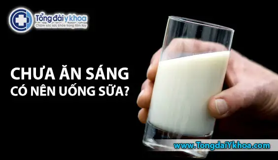 Chưa ăn sáng có nên uống sữa không ?