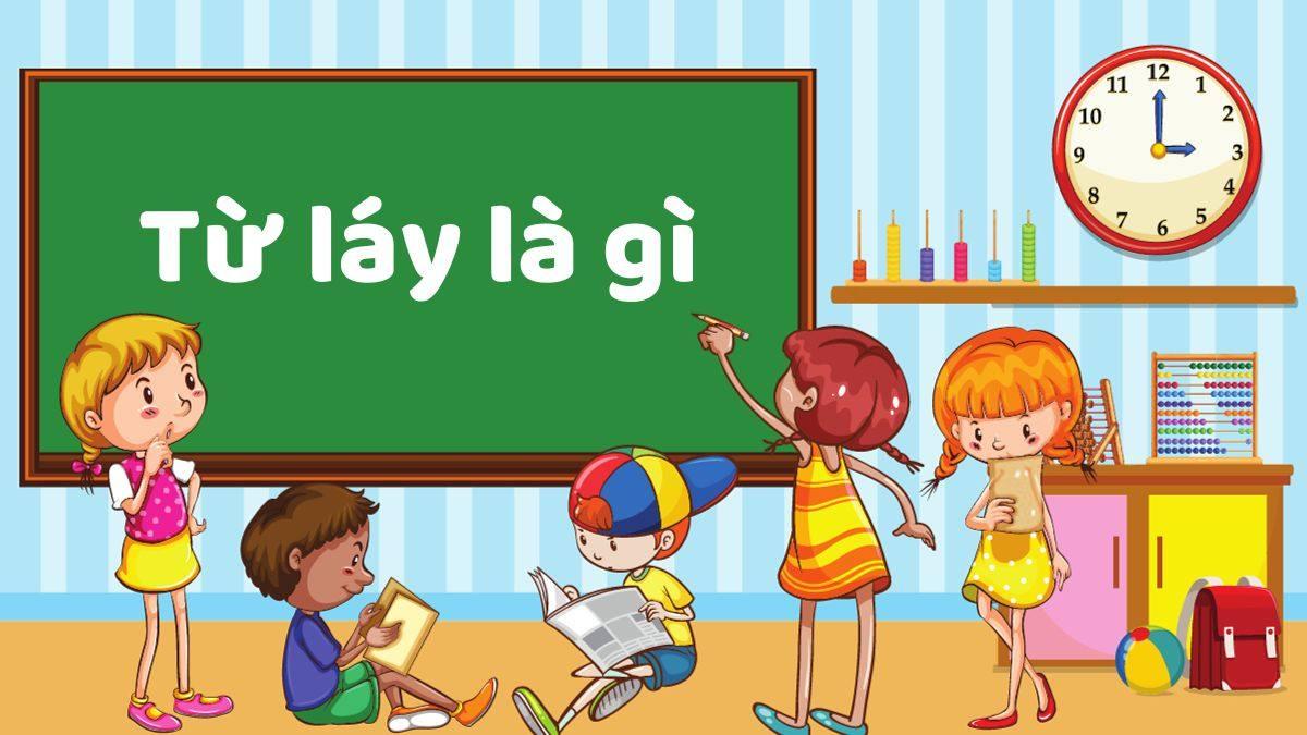 Từ láy là gì? Từ láy có tác dụng gì trong câu?