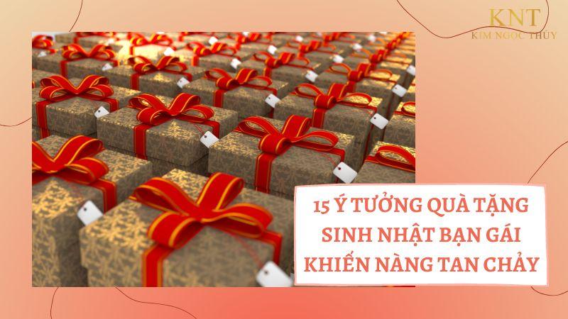 15 Ý TƯỞNG QUÀ TẶNG SINH NHẬT BẠN GÁI KHIẾN NÀNG TAN CHẢY