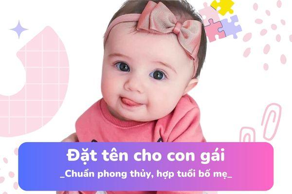 3000+ Tên Con Gái: Đặt Tên Hay, Đẹp, Hợp Tuổi Bố Mẹ, Phong Thủy