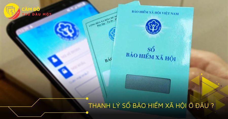 Thanh lý sổ bảo hiểm xã hội ở đâu, thủ tục thanh lý?