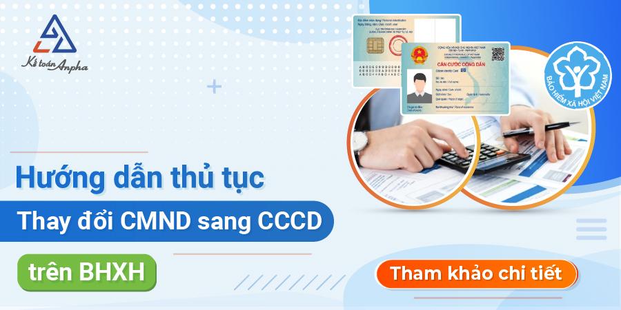 Thủ tục thay đổi CMND sang thẻ căn cước trên BHXH (Chi tiết)