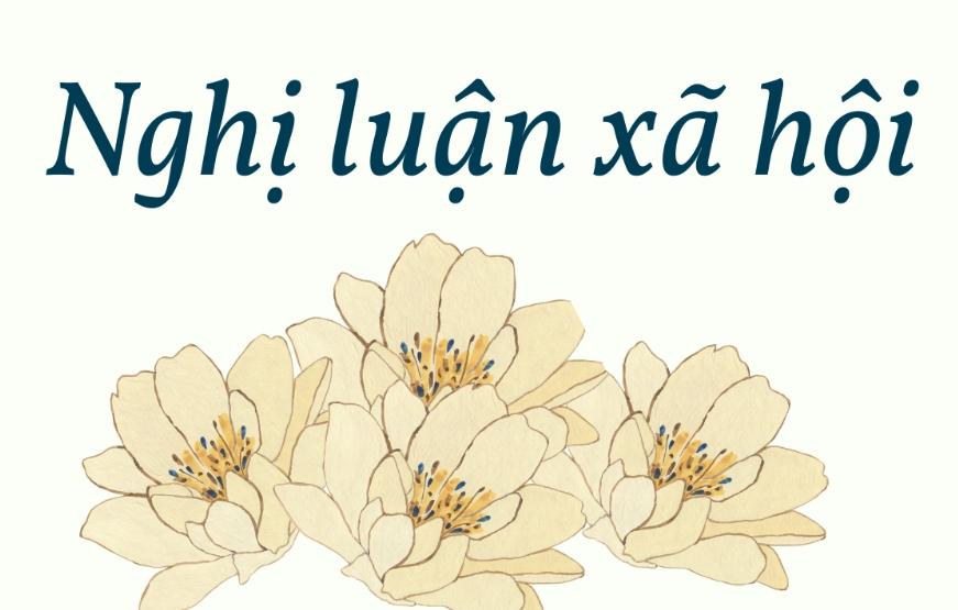 Hướng dẫn làm bài văn nghị luận xã hội từ A - Z