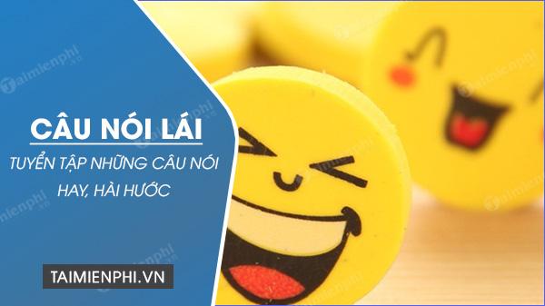 Những câu nói lái, nói ngược bá đạo, hài hước