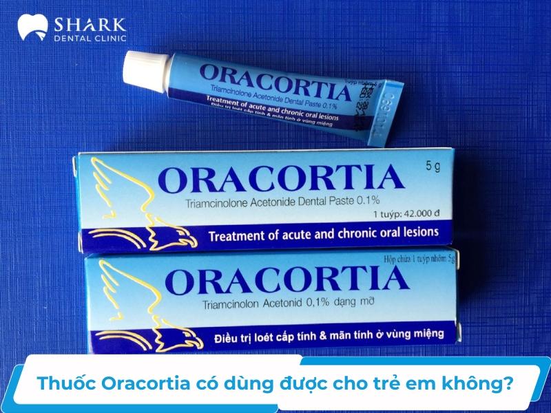 Thuốc Oracortia có dùng được cho trẻ em không?