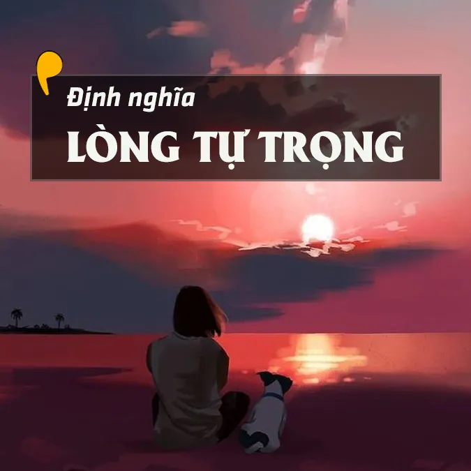 45 câu ca dao, tục ngữ, thành ngữ về lòng tự trọng, tự tôn, nhân phẩm, nhân cách con người