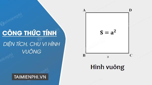 Công thức tính diện tích hình vuông, chu vi hình vuông kèm ví dụ