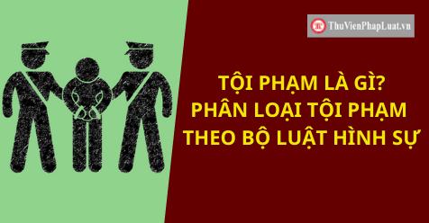 Tội phạm là gì? Phân loại tội phạm theo Bộ luật Hình sự