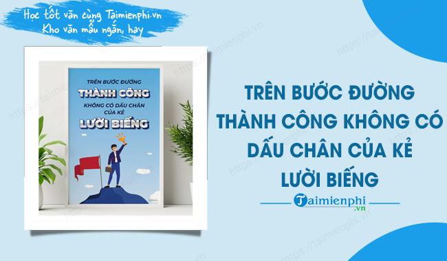 Nghị luận về câu nói Trên bước đường đến thành công, không có dấu chân của người lười biếng