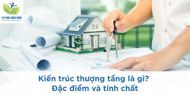 Kiến trúc thượng tầng là gì? Đặc điểm và tính chất