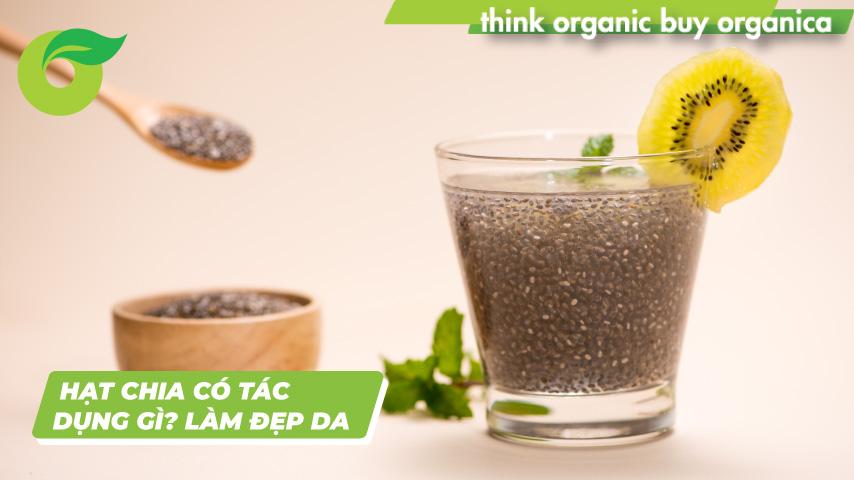 Hạt chia có tác dụng gì? Uống hạt chia mỗi ngày có tốt không?