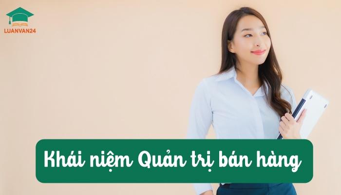 Quản trị bán hàng là gì? 8 yếu tố nhất định phải biết