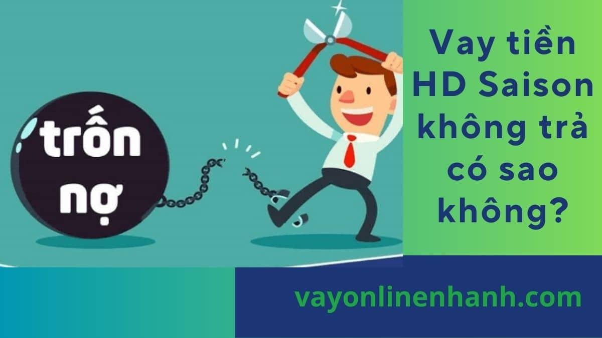 Vay tiền HD Saison không trả có sao không? Có nên bùng nợ?