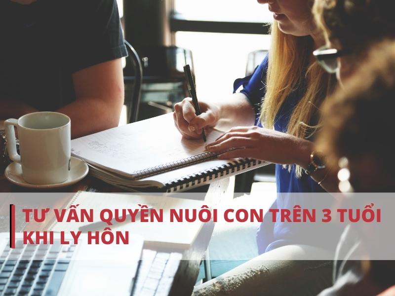 Quyền nuôi con trên 3 tuổi khi ly hôn thuộc về ai?