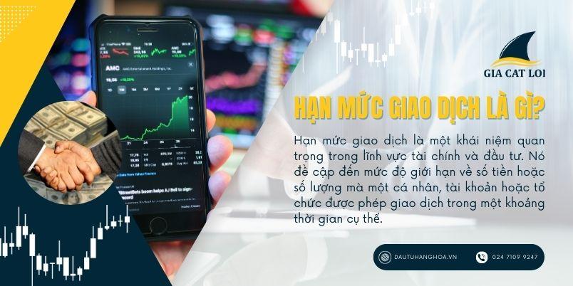 Hạn Mức Giao Dịch Là Gì? Tầm Quan Trọng