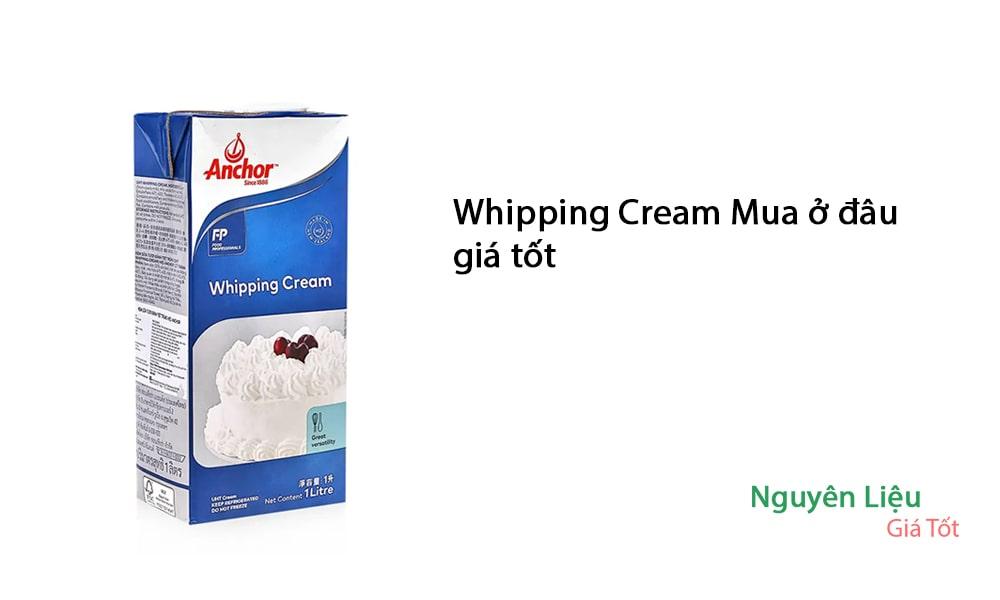 Whipping Cream Mua ở đâu ? Các loại kem Whipping Cream phổ biến nhất