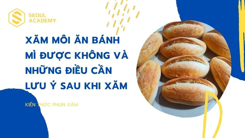 Xăm môi ăn bánh mì được không? Những điều cần lưu ý sau xăm môi