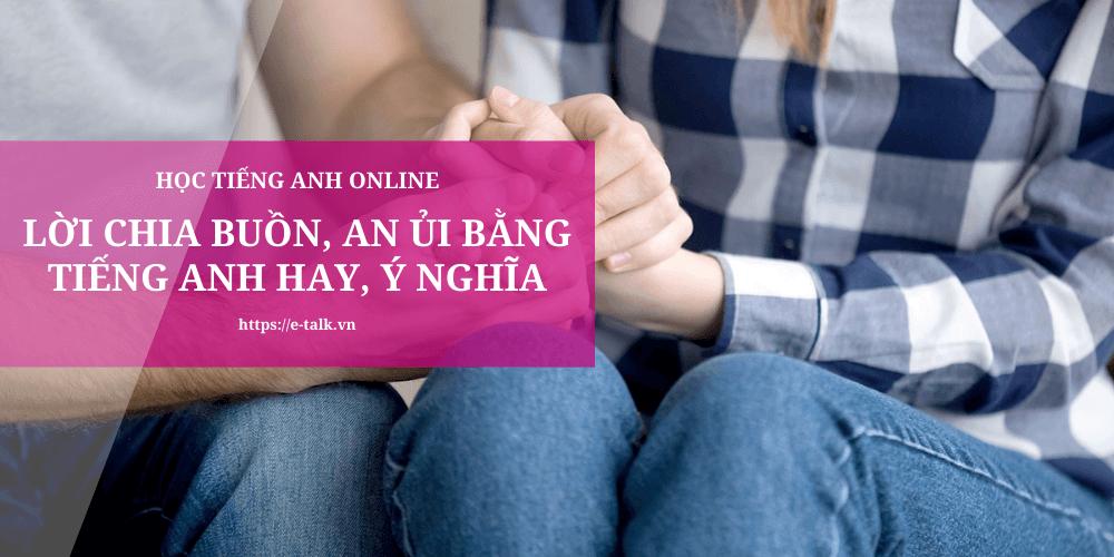 Những lời chia buồn, động viên bằng tiếng Anh hay và ý nghĩa