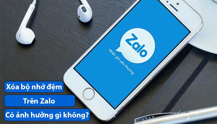 [ GIẢI ĐÁP ] Xóa bộ nhớ đệm Zalo có ảnh hưởng gì không? Cách xóa bộ nhớ đệm Zalo