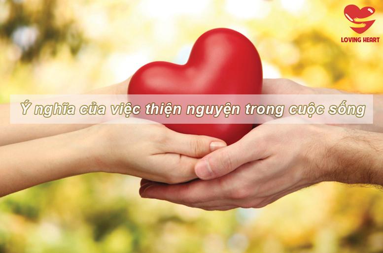 Ý nghĩa của việc thiện nguyện đối với cuộc sống ngày nay