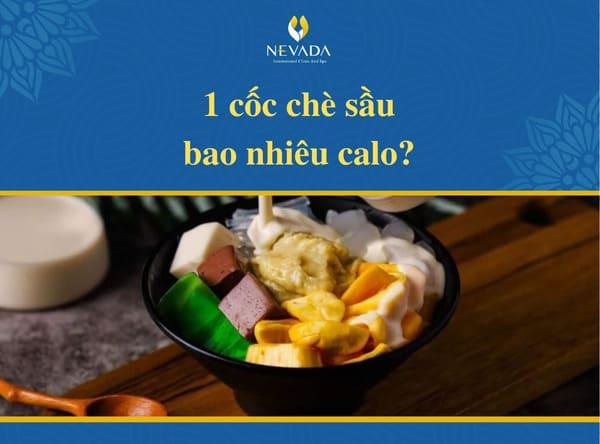 Giải đáp 1 cốc chè sầu bao nhiêu calo? Ăn chè sầu riêng có béo không?