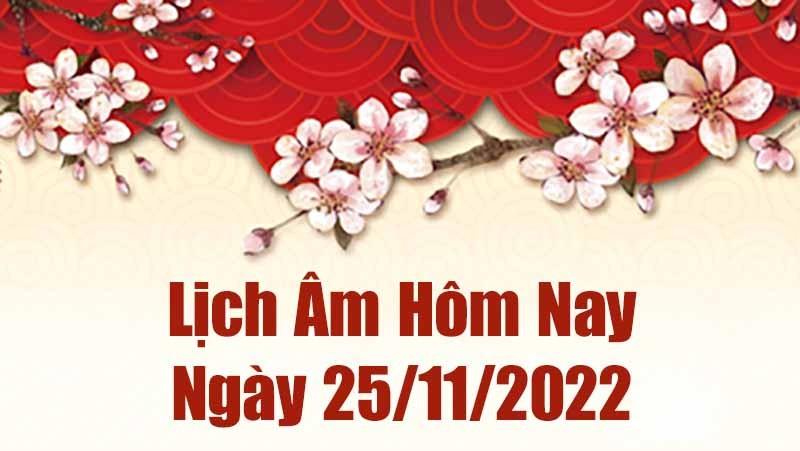 Lịch âm 25/11, xem lịch âm hôm nay Thứ Sáu ngày 25/11/2022 là ngày tốt hay xấu? Lịch vạn niên 25/11/2022