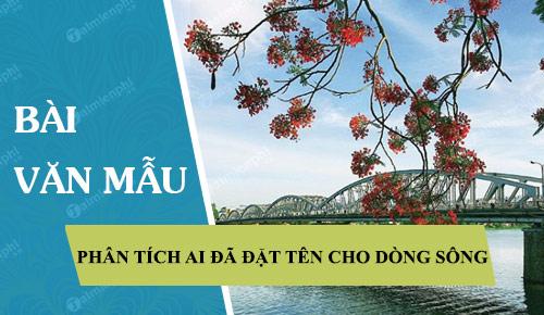 Phân tích chi tiết bút kí 'Ai đã đặt tên cho dòng sông' của Hoàng Phủ Ngọc Tường